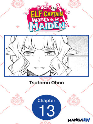 cover image of Even the Elf Captain Wants to be a Maiden, Chapter 13